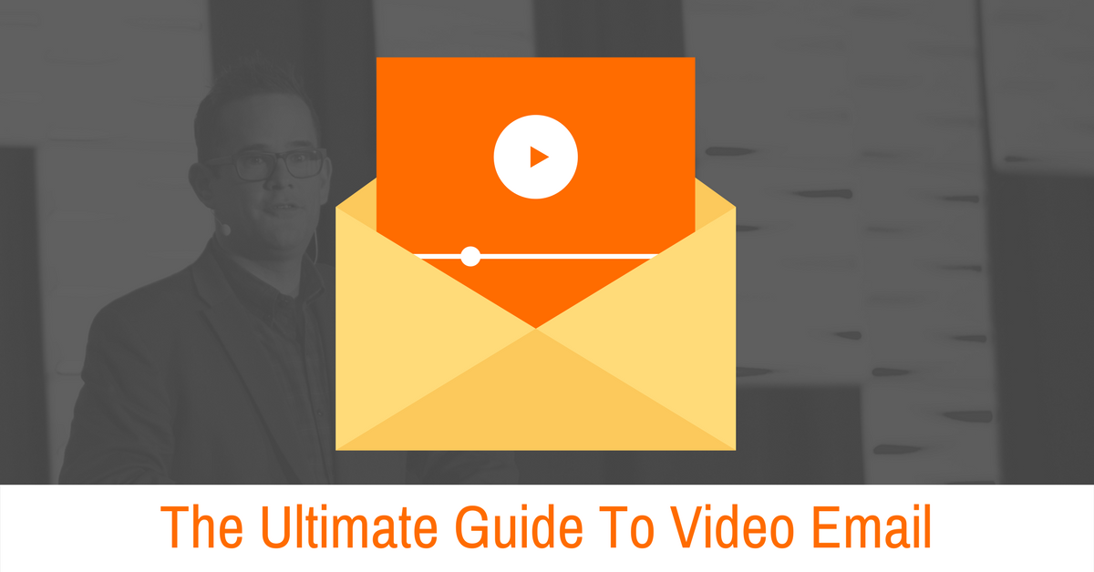 The Ultimate Guide To Video Email